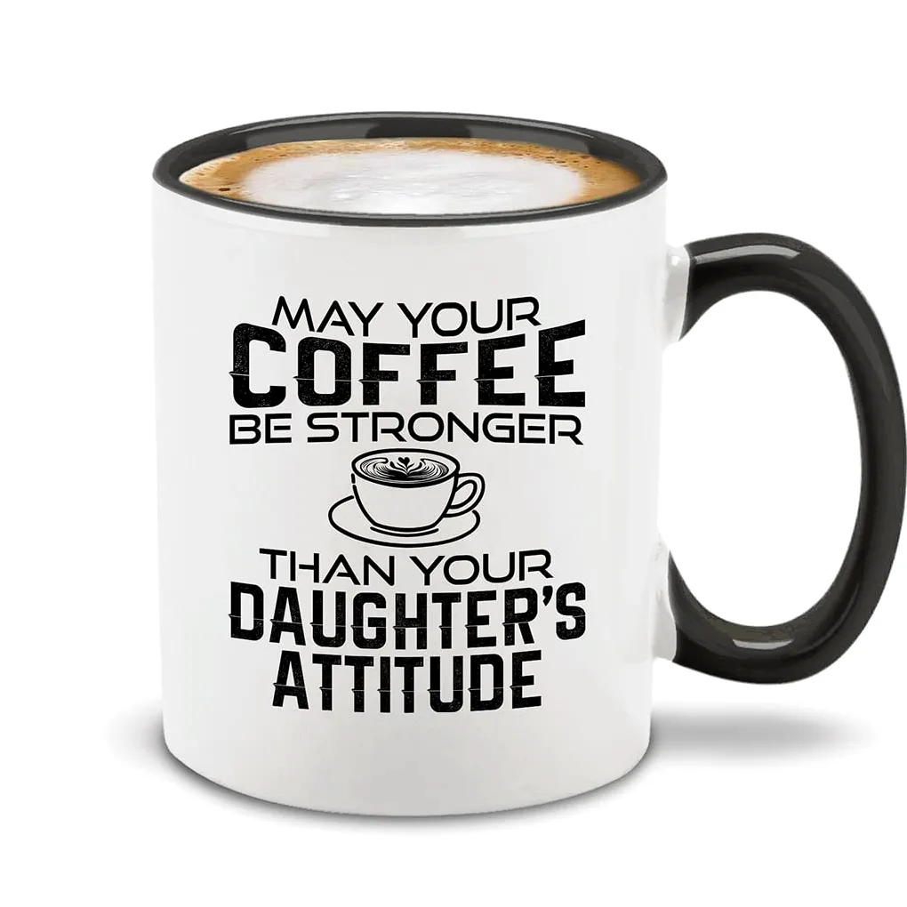 shop4ever Taza de café de cerámica con texto en inglés "May Your Coffee Be Stronger Than Your Daughter's Attitud", taza de café divertida para el día de la madre, regalo de broma, 325 ml (mango negro)